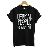 Normal people scare me women Short sleeve casual cotton T shirt Tops